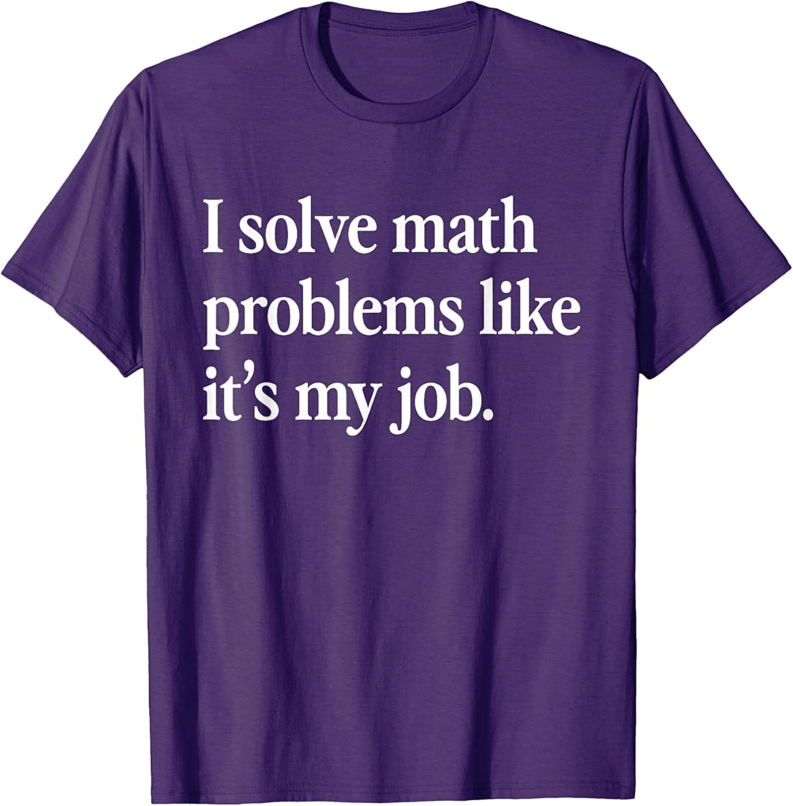 Funny Math Teacher T-Shirt | I Solve Math Problems Tee