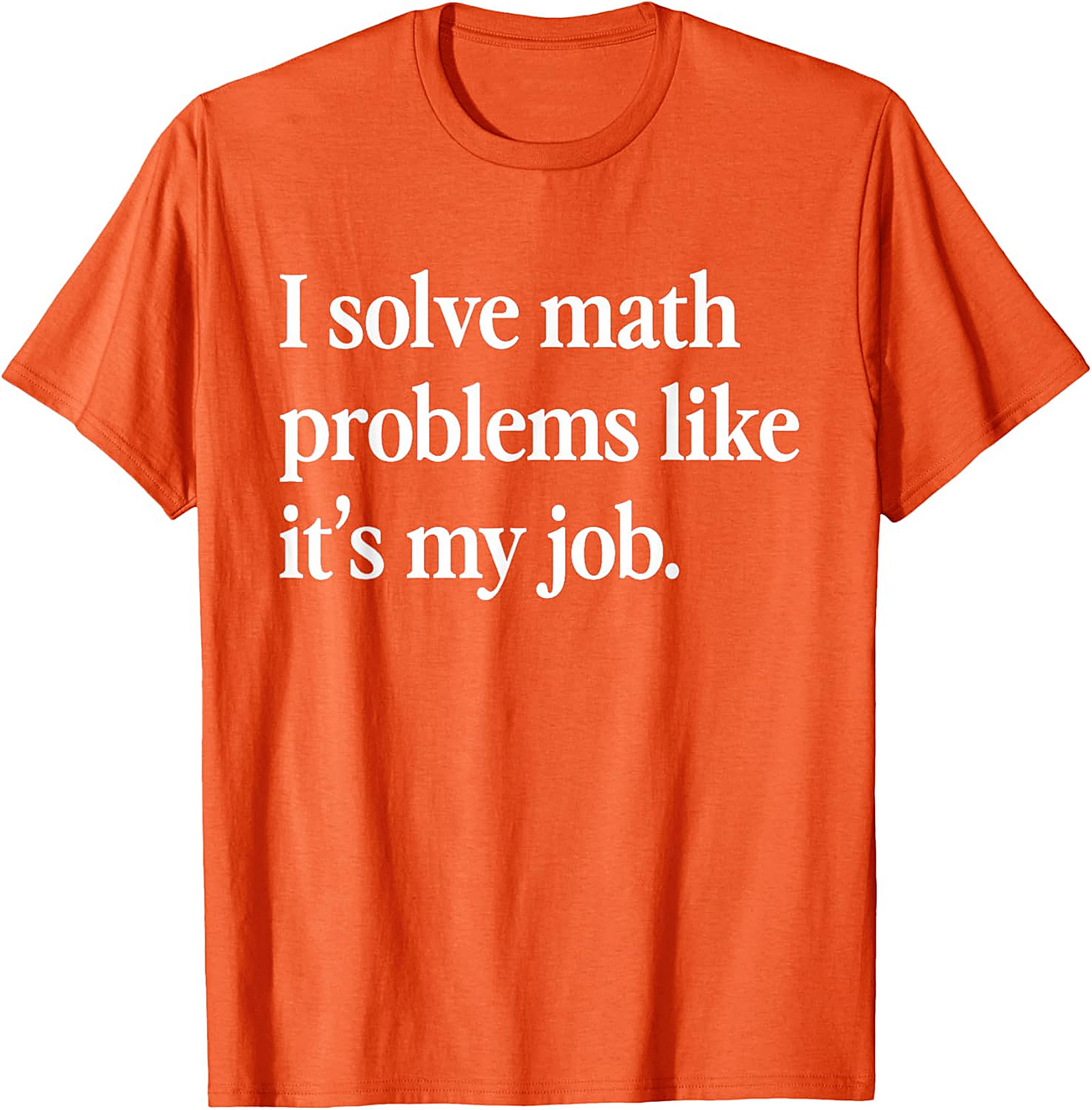 Funny Math Teacher T-Shirt | I Solve Math Problems Tee
