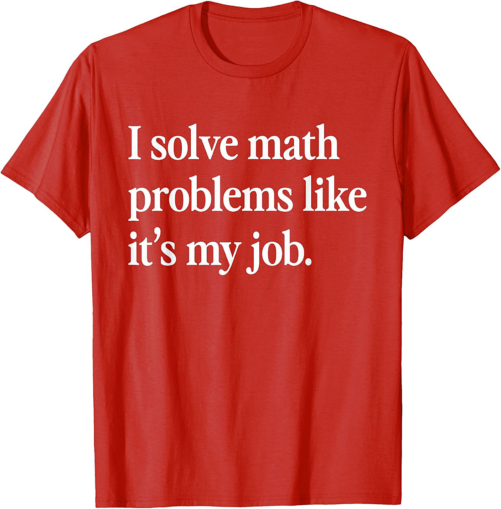 Funny Math Teacher T-Shirt | I Solve Math Problems Tee