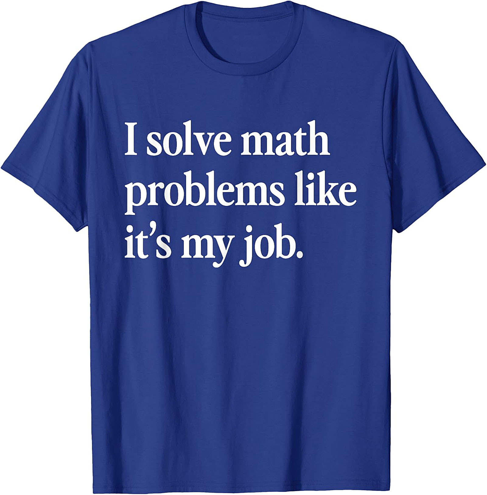 Funny Math Teacher T-Shirt | I Solve Math Problems Tee