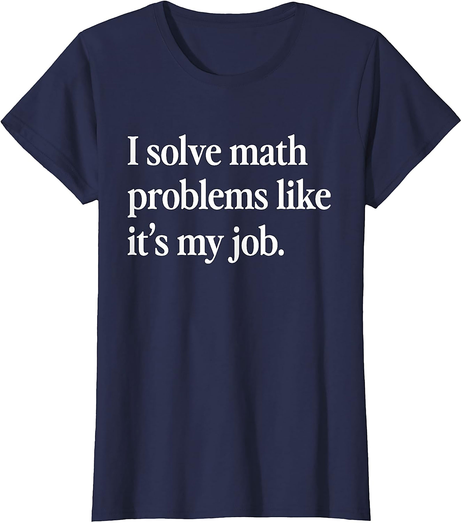 Funny Math Teacher T-Shirt | I Solve Math Problems Tee