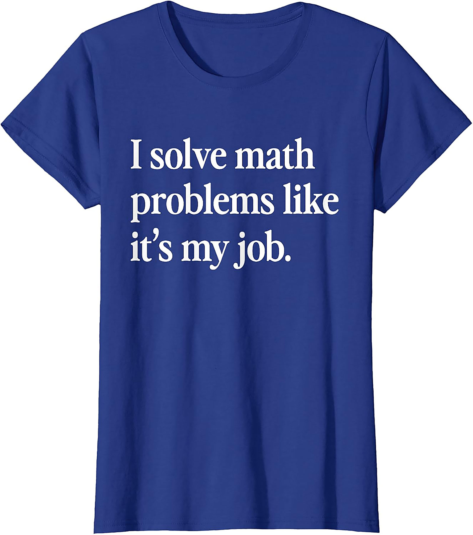 Funny Math Teacher T-Shirt | I Solve Math Problems Tee