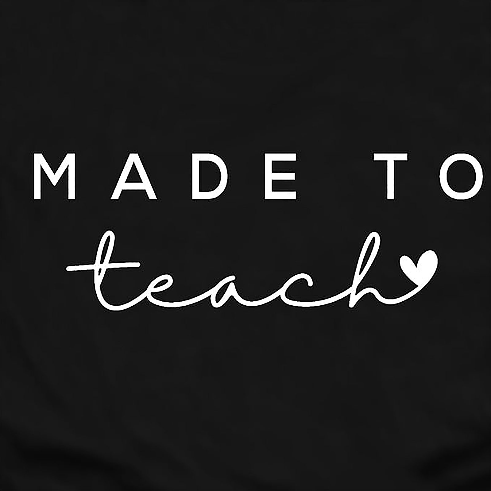 Teacher T-Shirt: Made to Teach | Funny Teacher Shirt