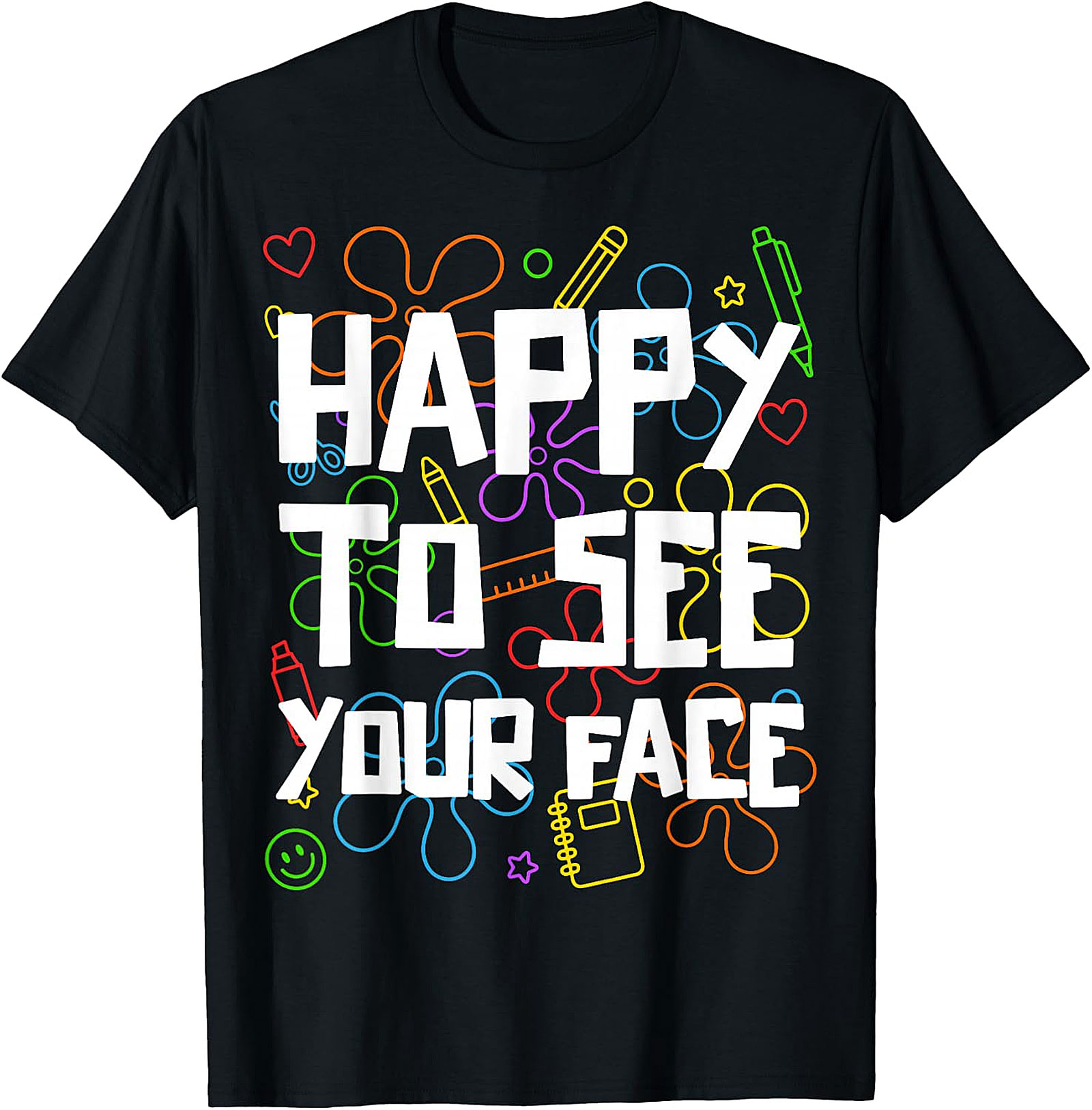 Happy to See Your Face Teacher T-Shirt | Back to School Tee
