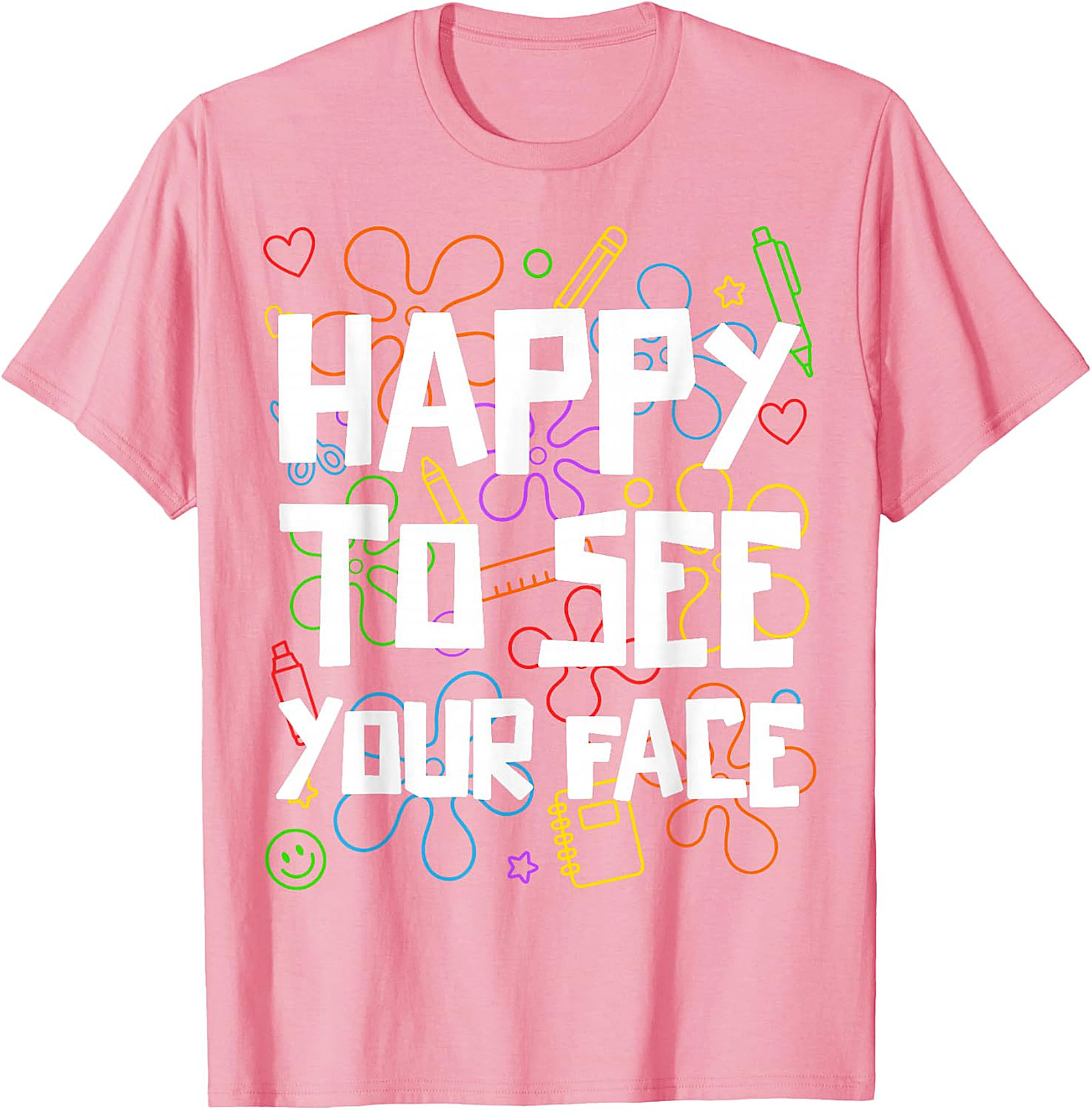 Happy to See Your Face Teacher T-Shirt | Back to School Tee