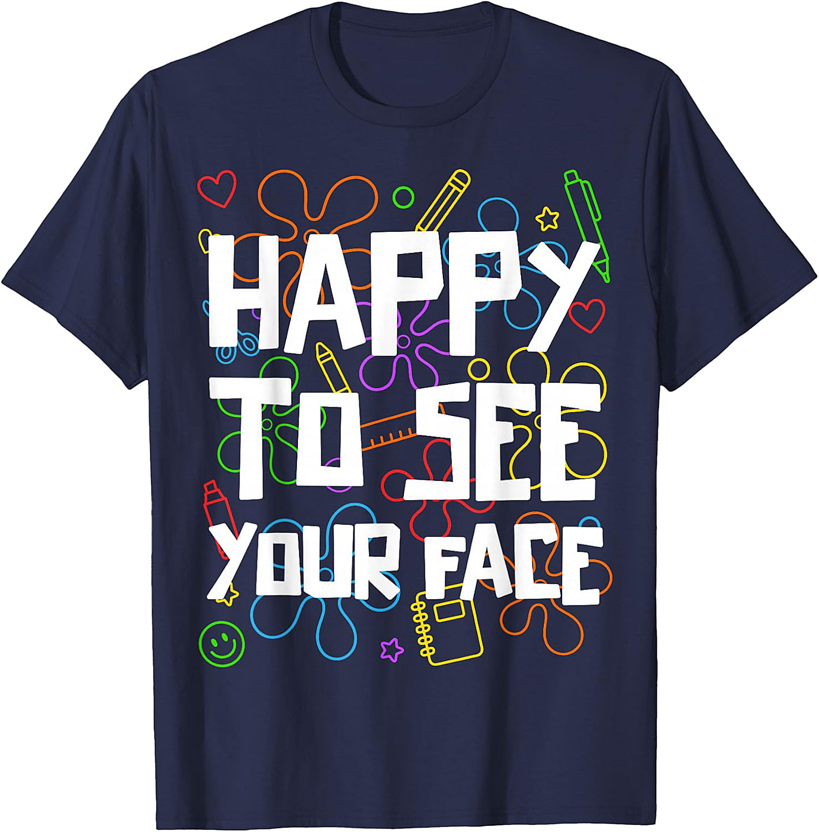 Happy to See Your Face Teacher T-Shirt | Back to School Tee