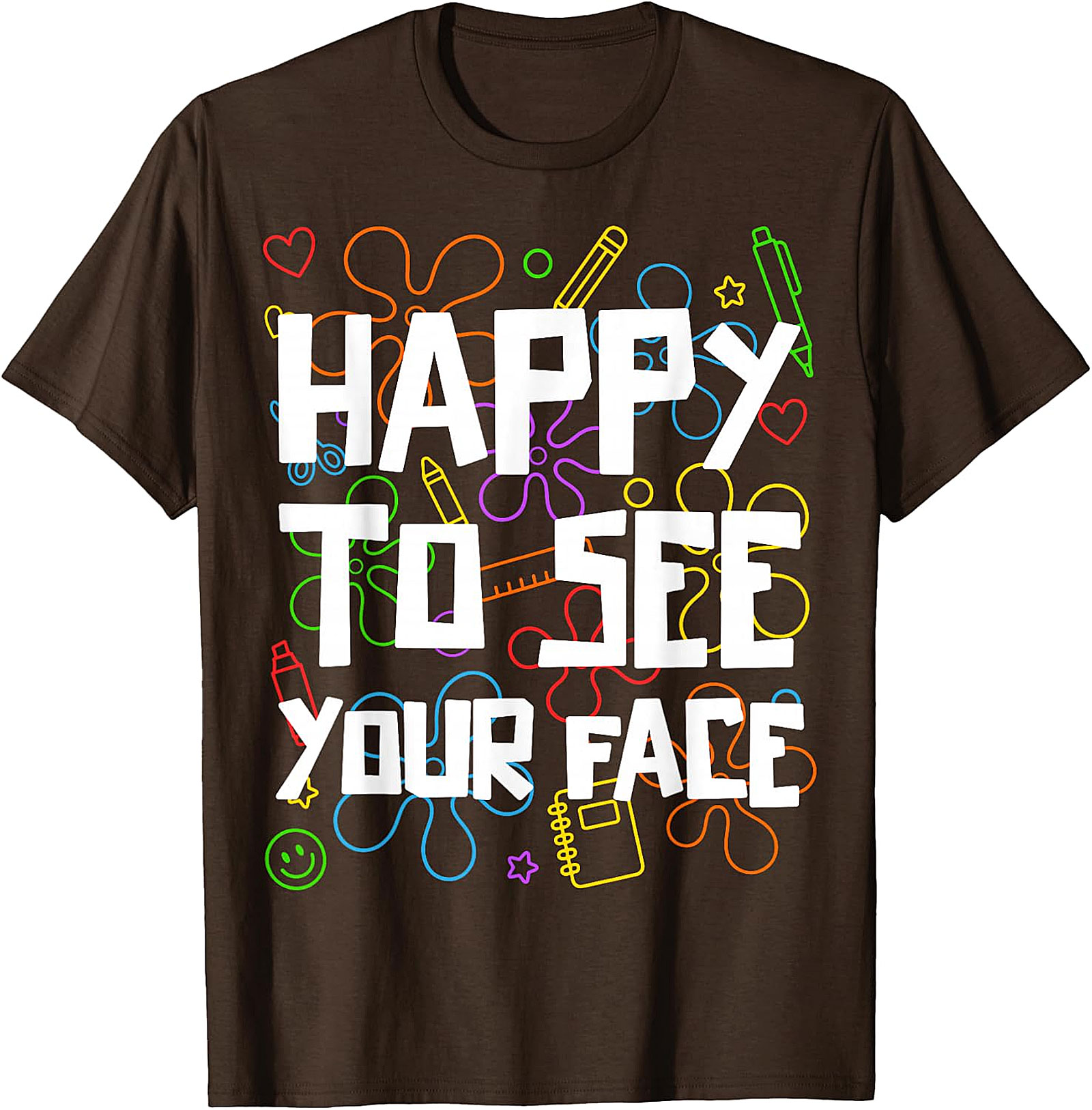 Happy to See Your Face Teacher T-Shirt | Back to School Tee