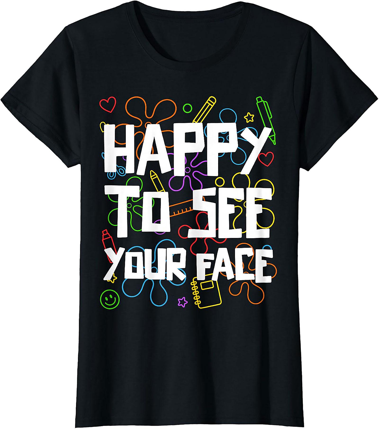 Happy to See Your Face Teacher T-Shirt | Back to School Tee
