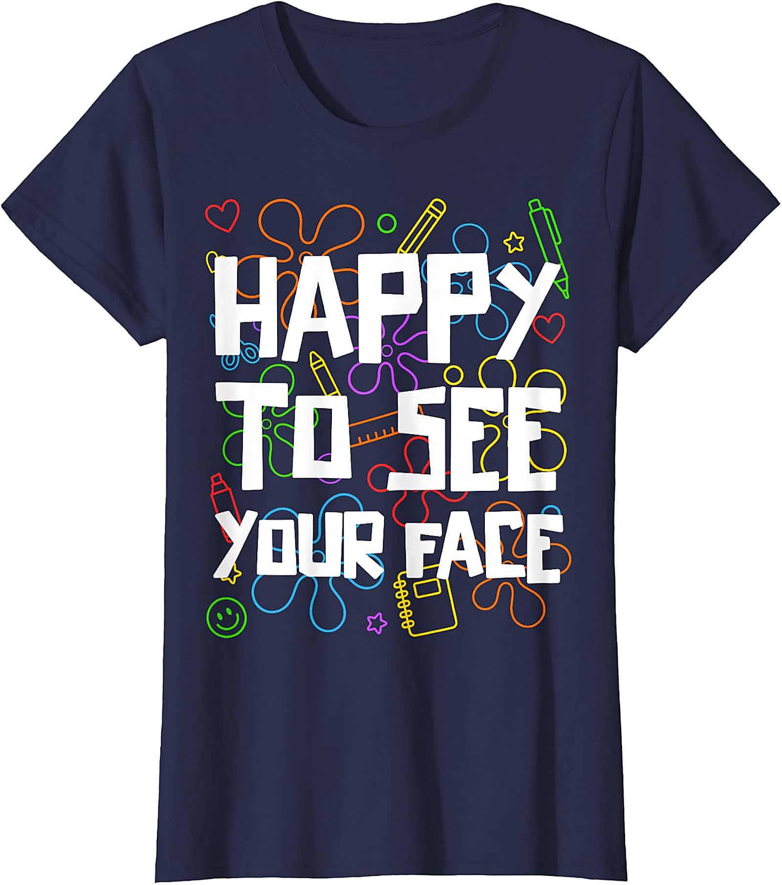 Happy to See Your Face Teacher T-Shirt | Back to School Tee