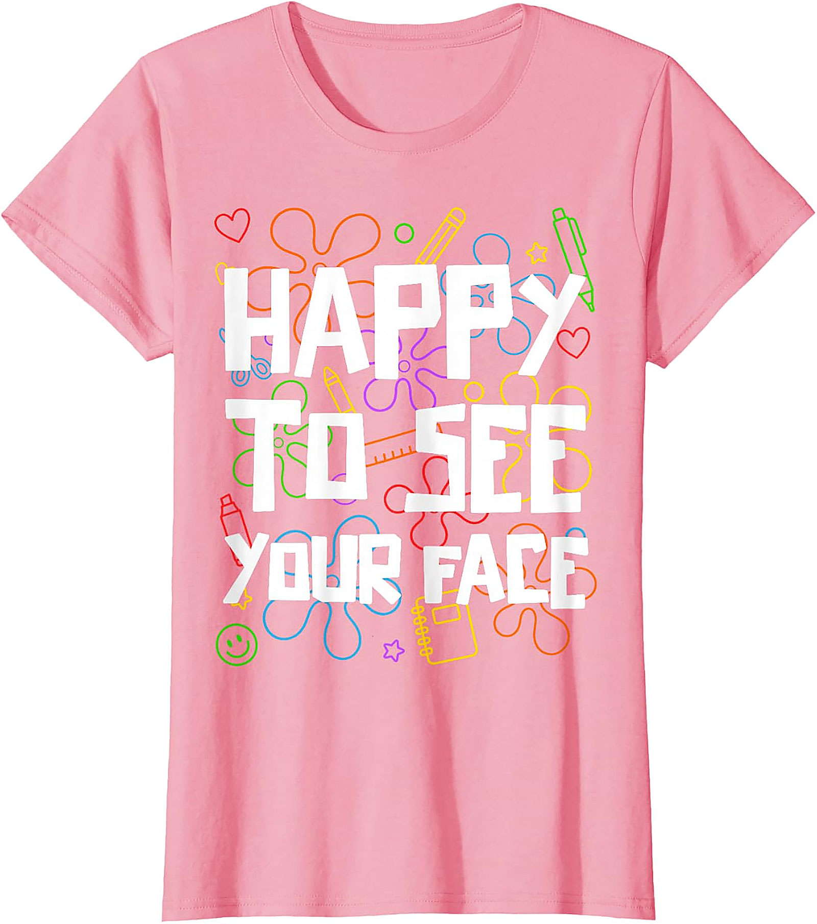 Happy to See Your Face Teacher T-Shirt | Back to School Tee