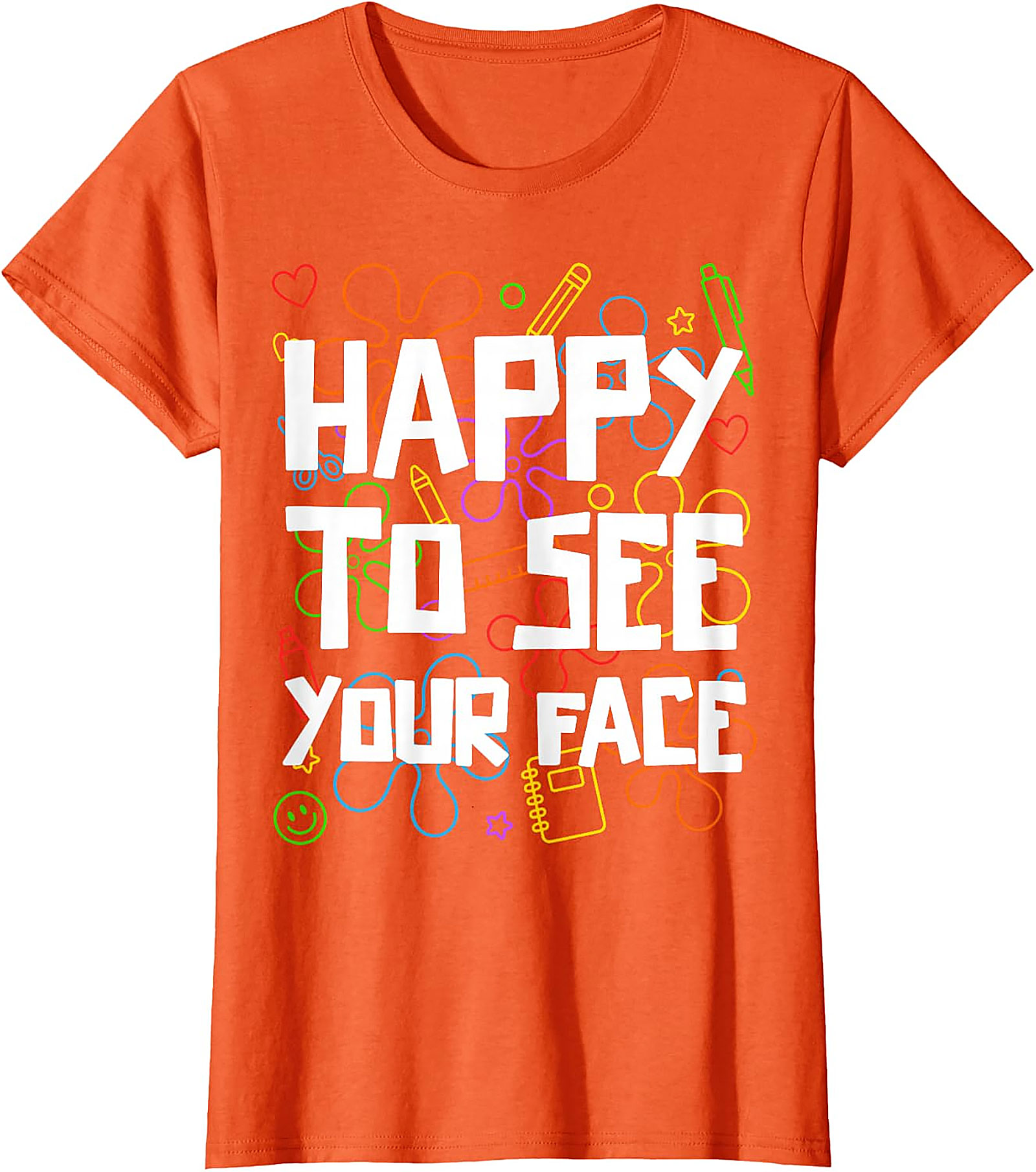 Happy to See Your Face Teacher T-Shirt | Back to School Tee