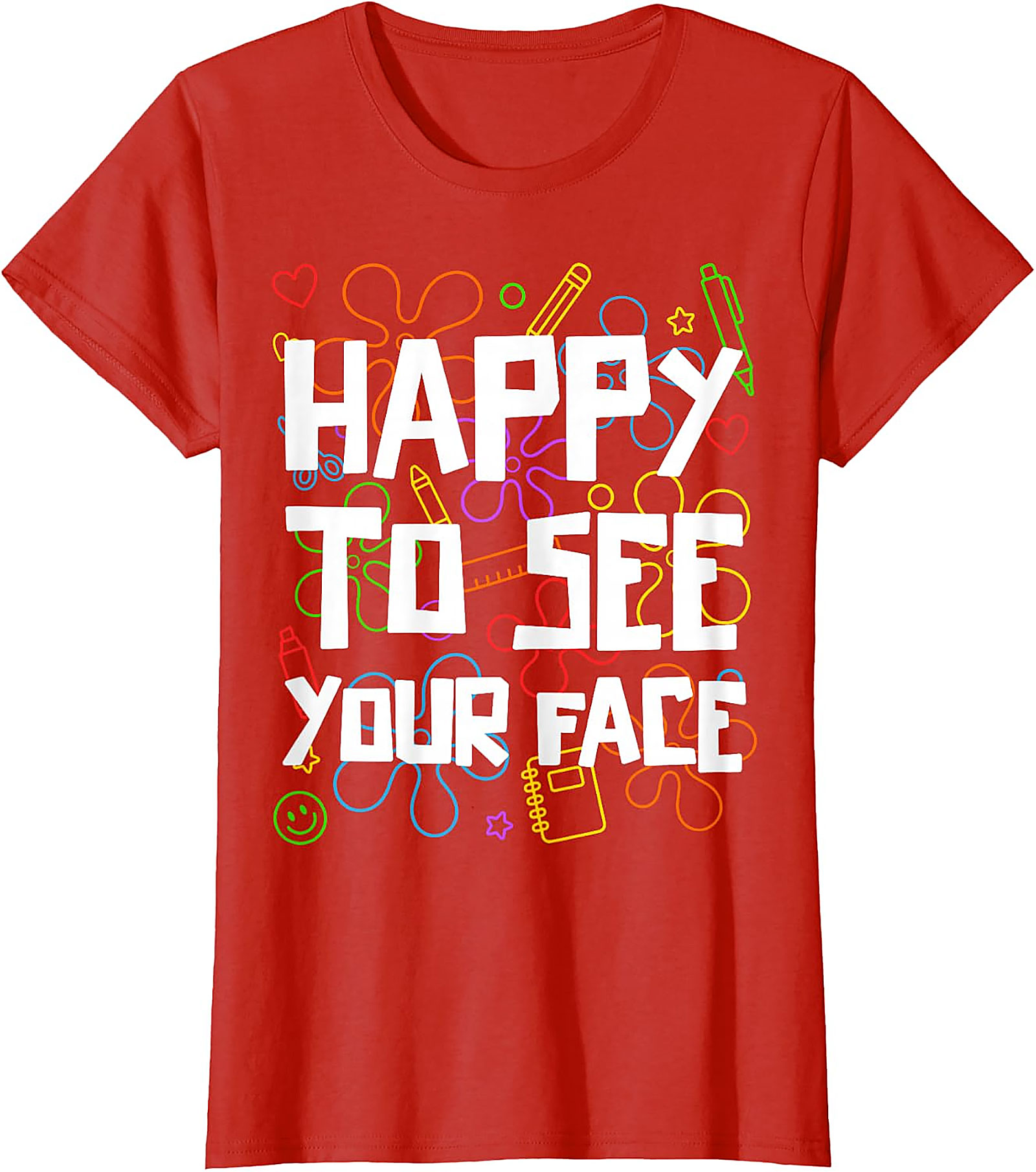 Happy to See Your Face Teacher T-Shirt | Back to School Tee