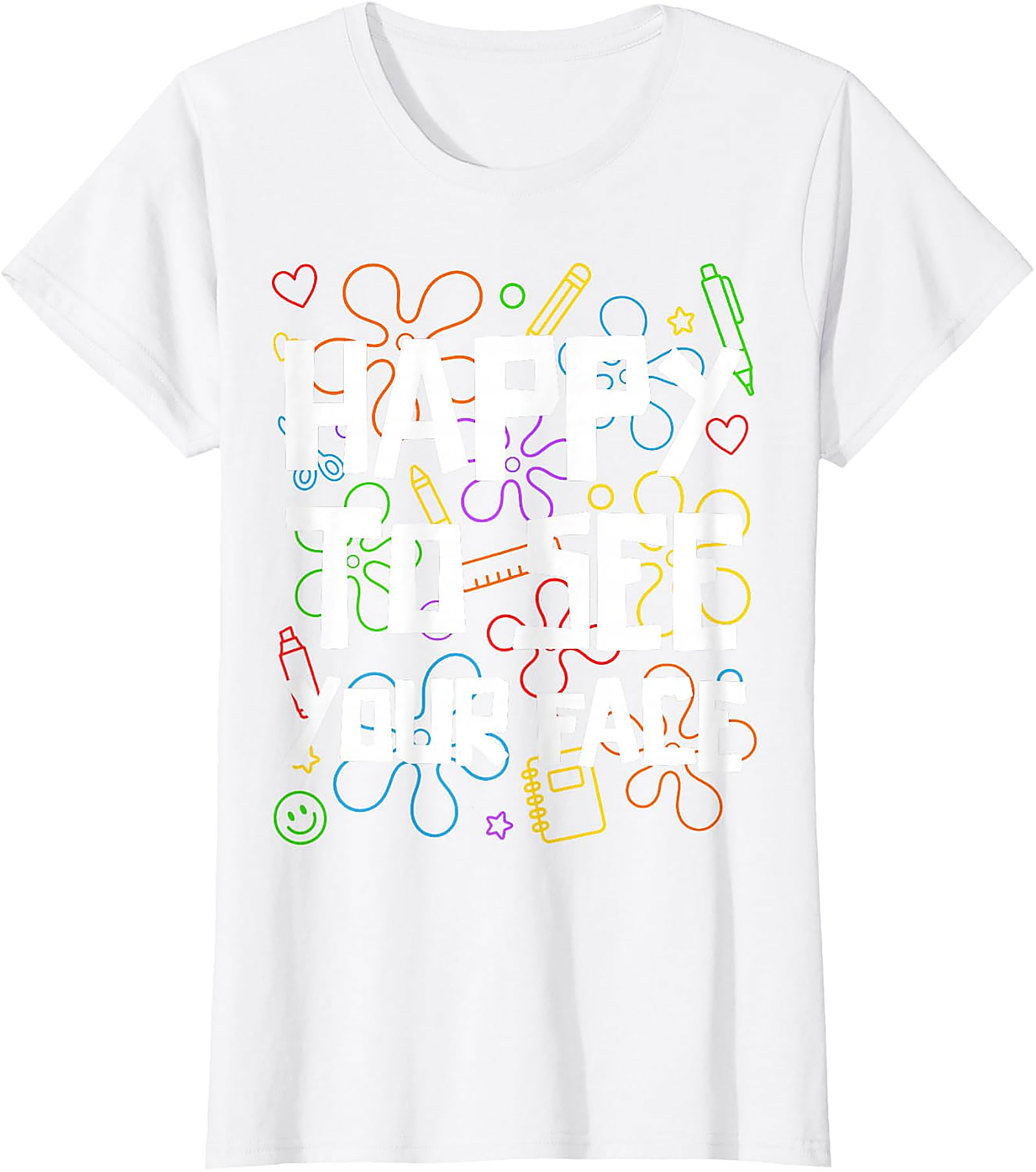 Happy to See Your Face Teacher T-Shirt | Back to School Tee