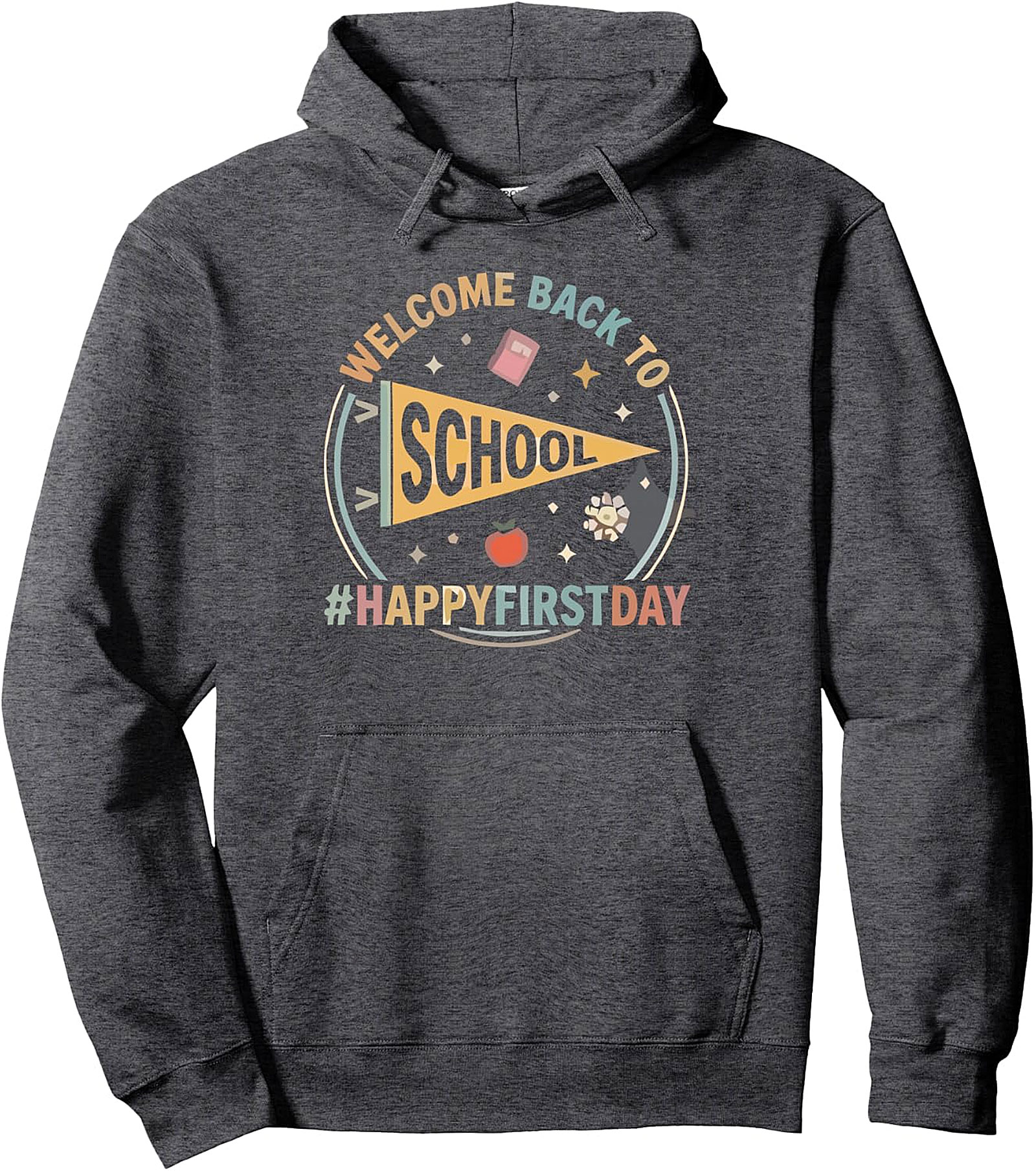 Welcome Back to School Pullover Hoodie | Happy First Day