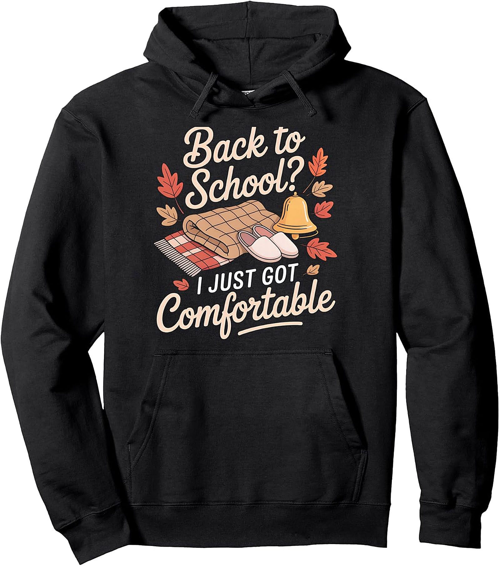Back to School? I Just Got Comfortable Pullover Hoodie