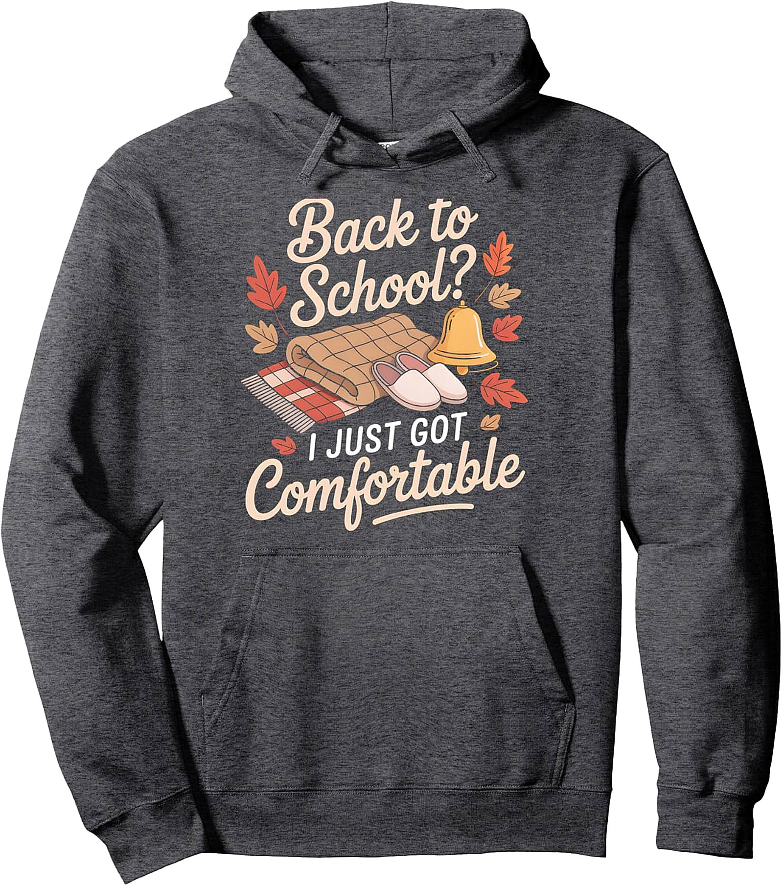  Back to School? I Just Got Comfortable Pullover Hoodie