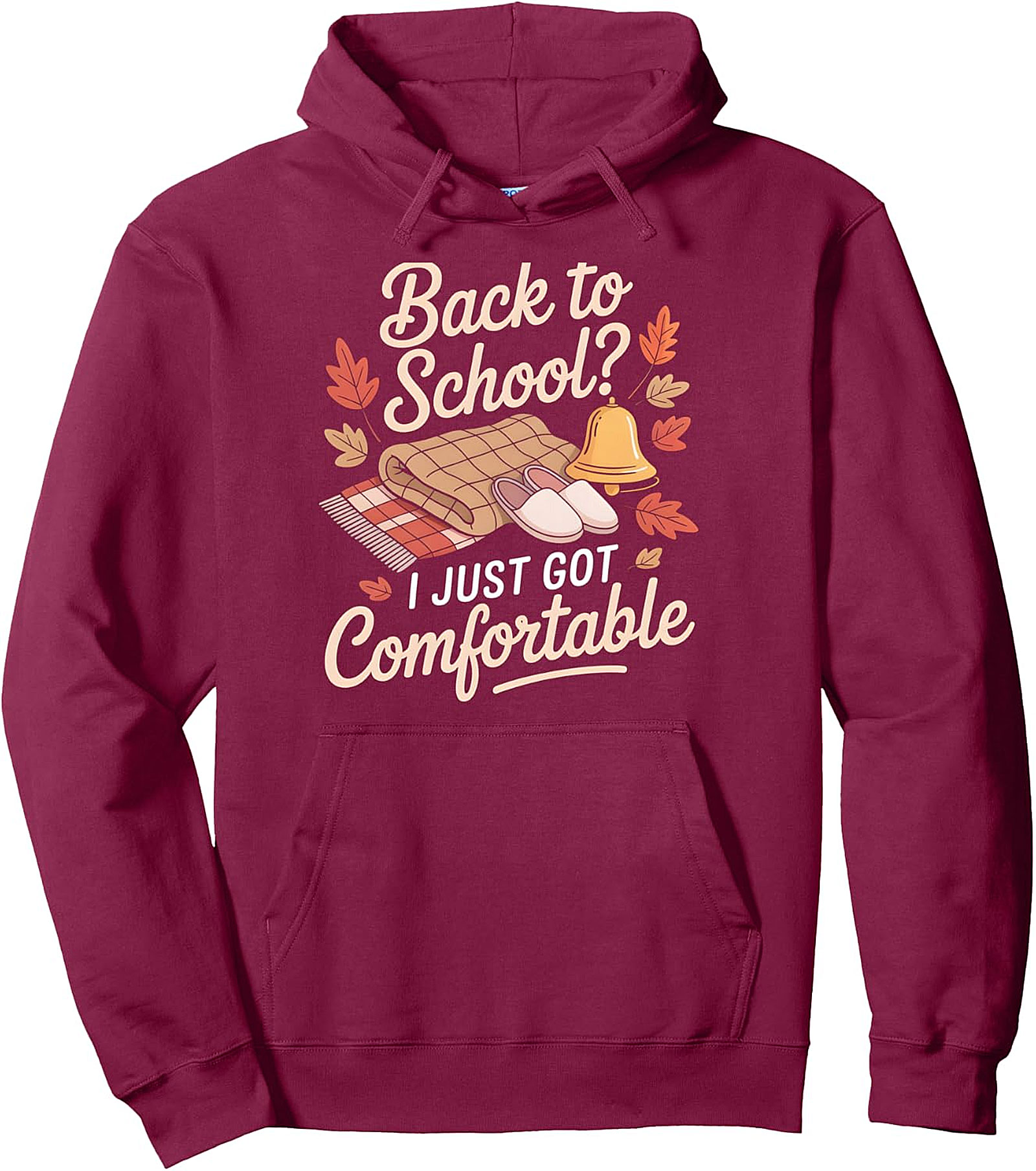  Back to School? I Just Got Comfortable Pullover Hoodie