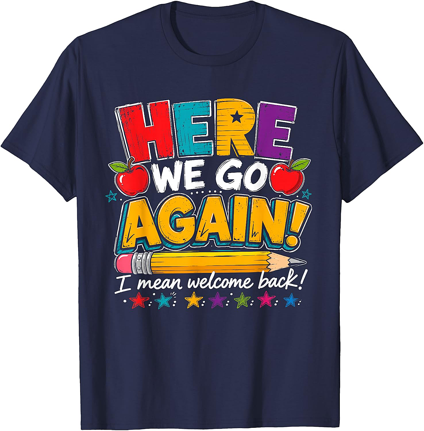 Here We Go Again Back to School Funny Teacher T-Shirt