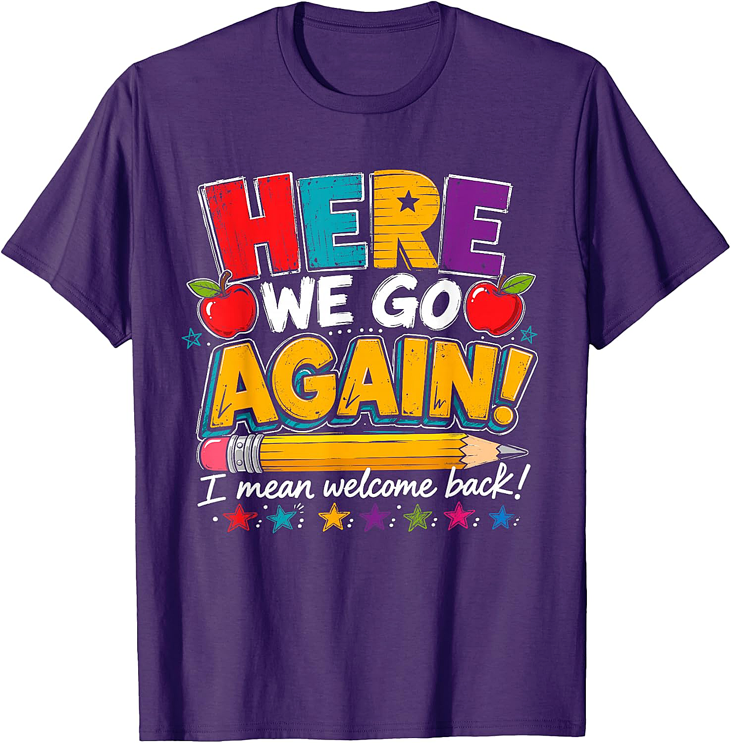 Here We Go Again Back to School Funny Teacher T-Shirt