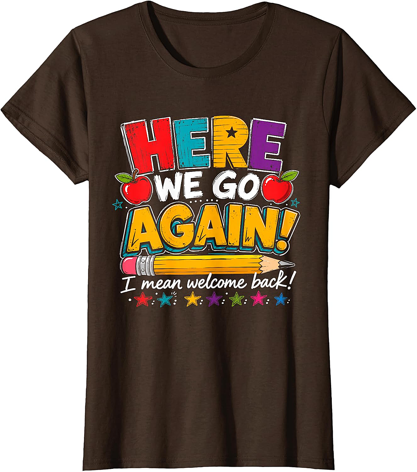 Here We Go Again Back to School Funny Teacher T-Shirt