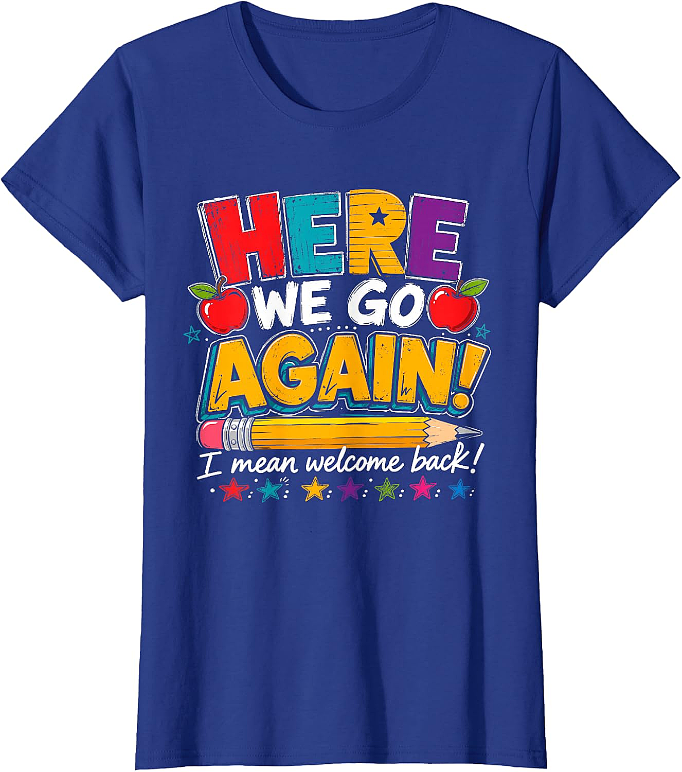 Here We Go Again Back to School Funny Teacher T-Shirt