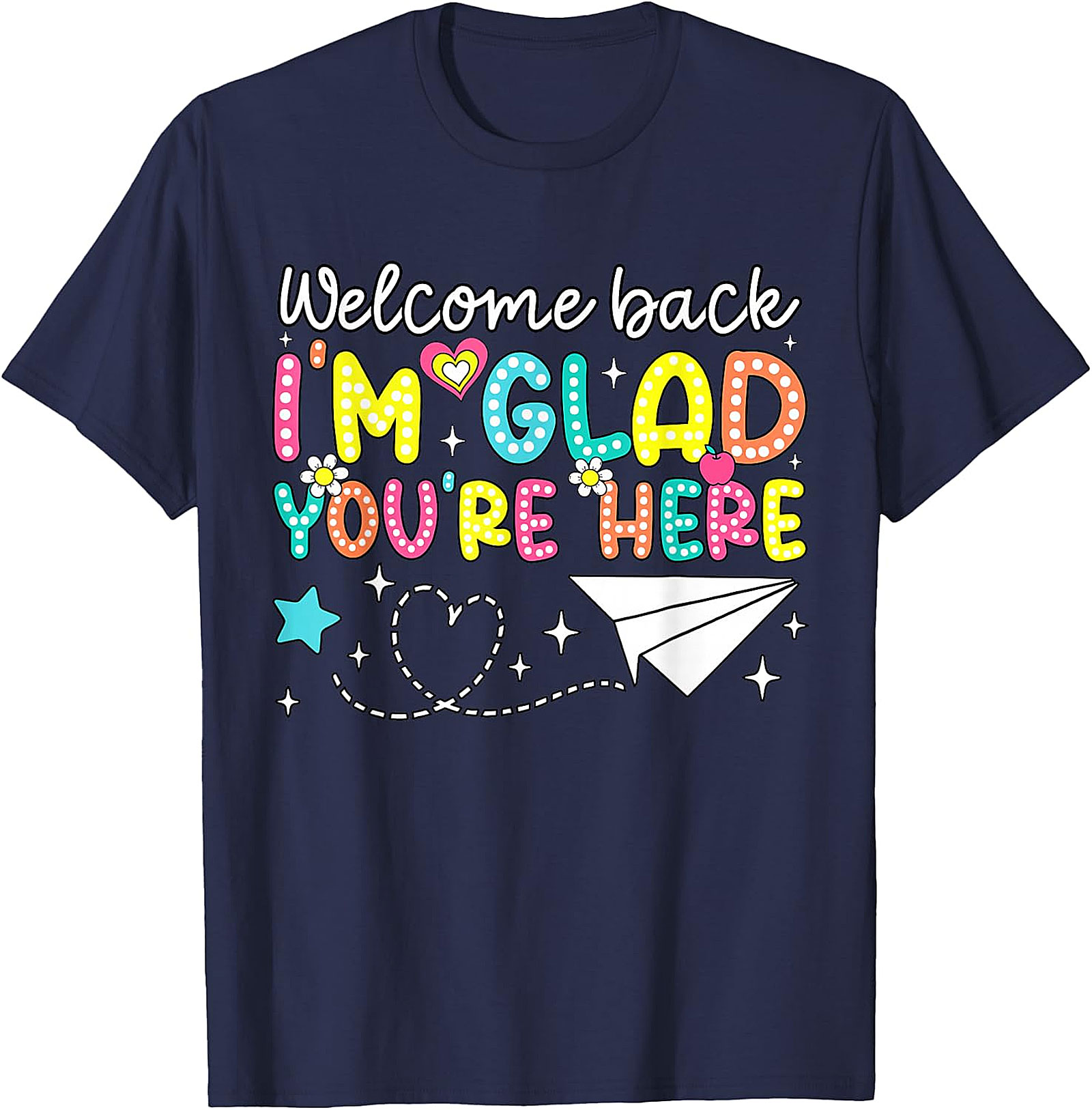 Welcome Back Teacher T-Shirt | Glad You're Here Tee