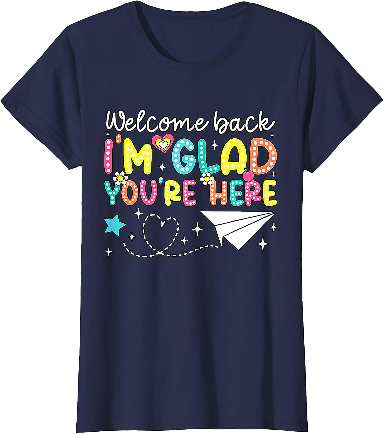 Welcome Back Teacher T-Shirt | Glad You're Here Tee