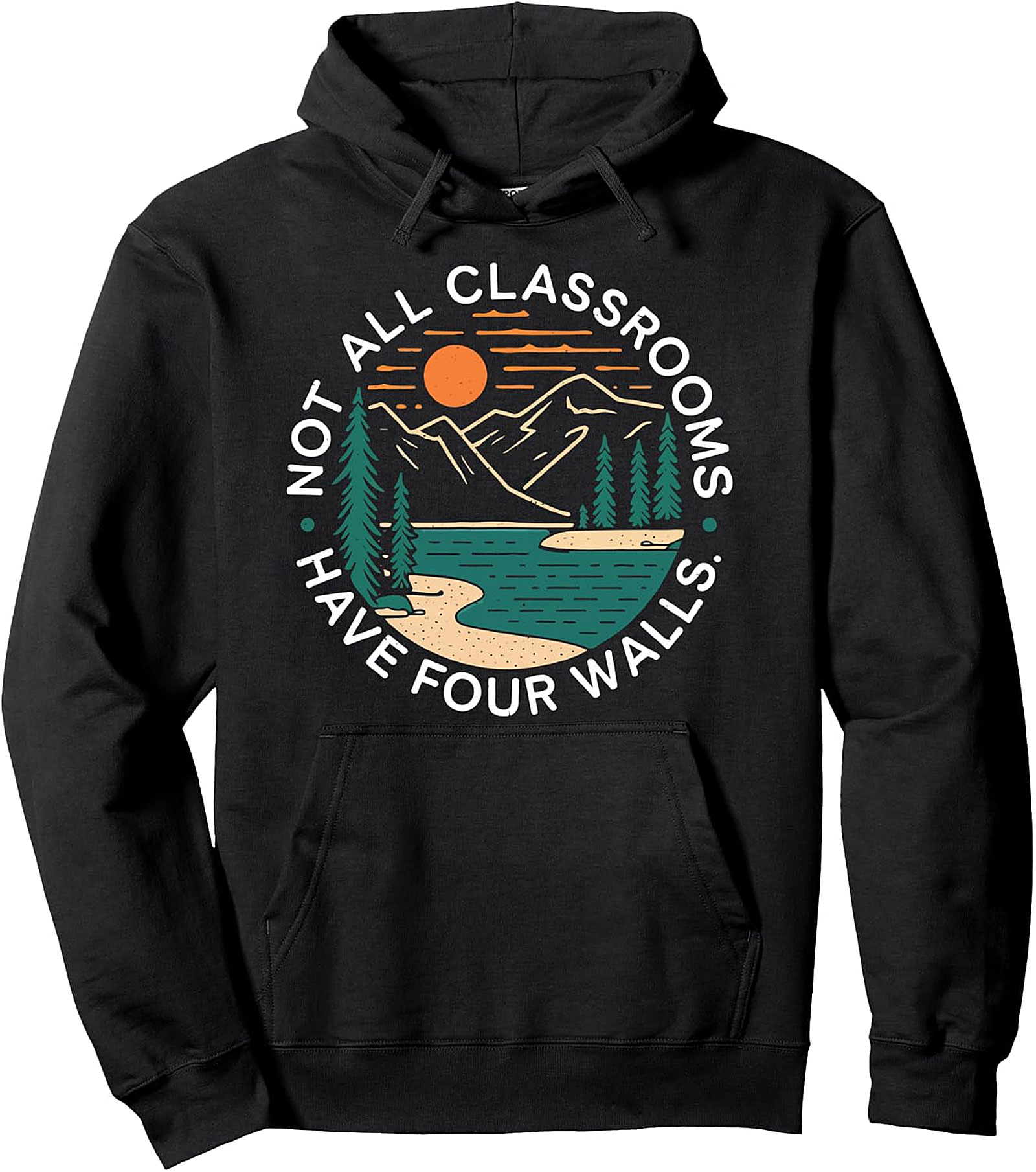 Nature Pullover Hoodie - Not All Classrooms Have Four Walls