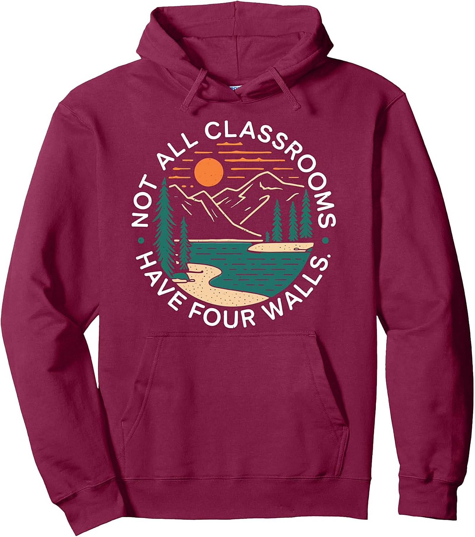 Nature Pullover Hoodie - Not All Classrooms Have Four Walls