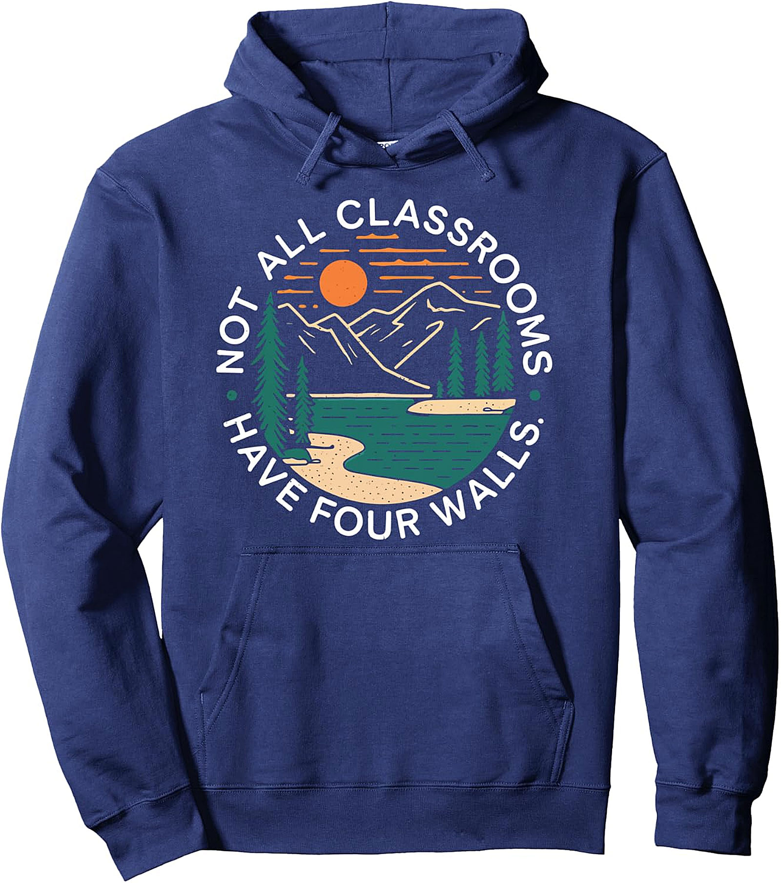 Nature Pullover Hoodie - Not All Classrooms Have Four Walls