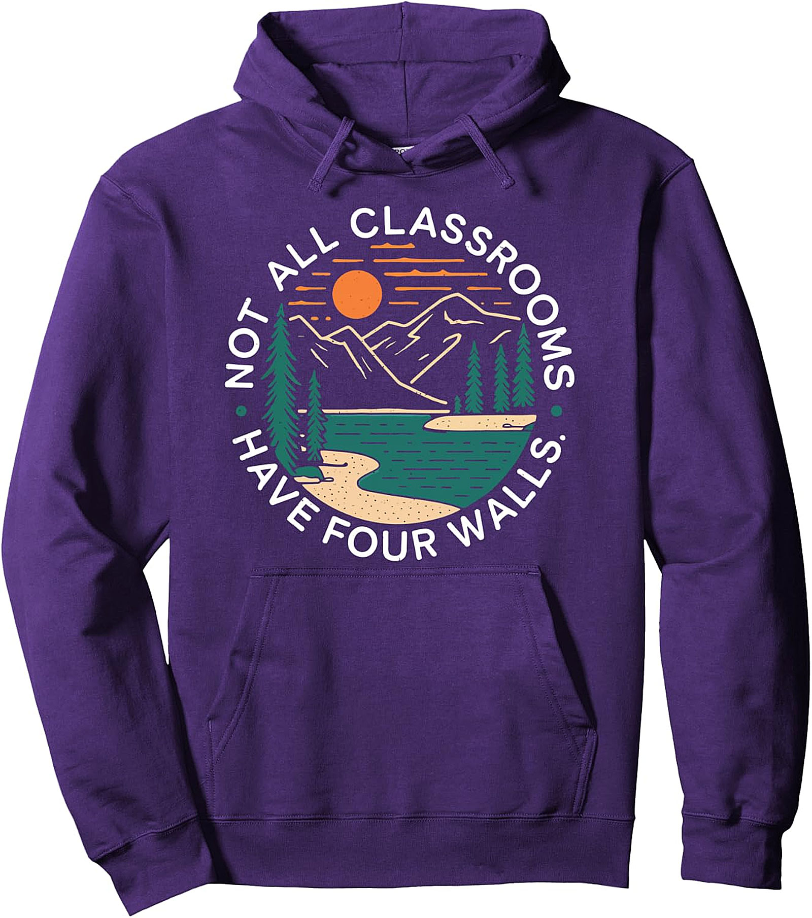 Nature Pullover Hoodie - Not All Classrooms Have Four Walls