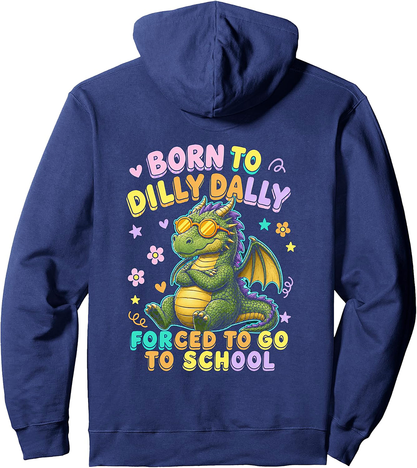 Born To Dilly Dally Dragon Pullover Hoodie - Back To School