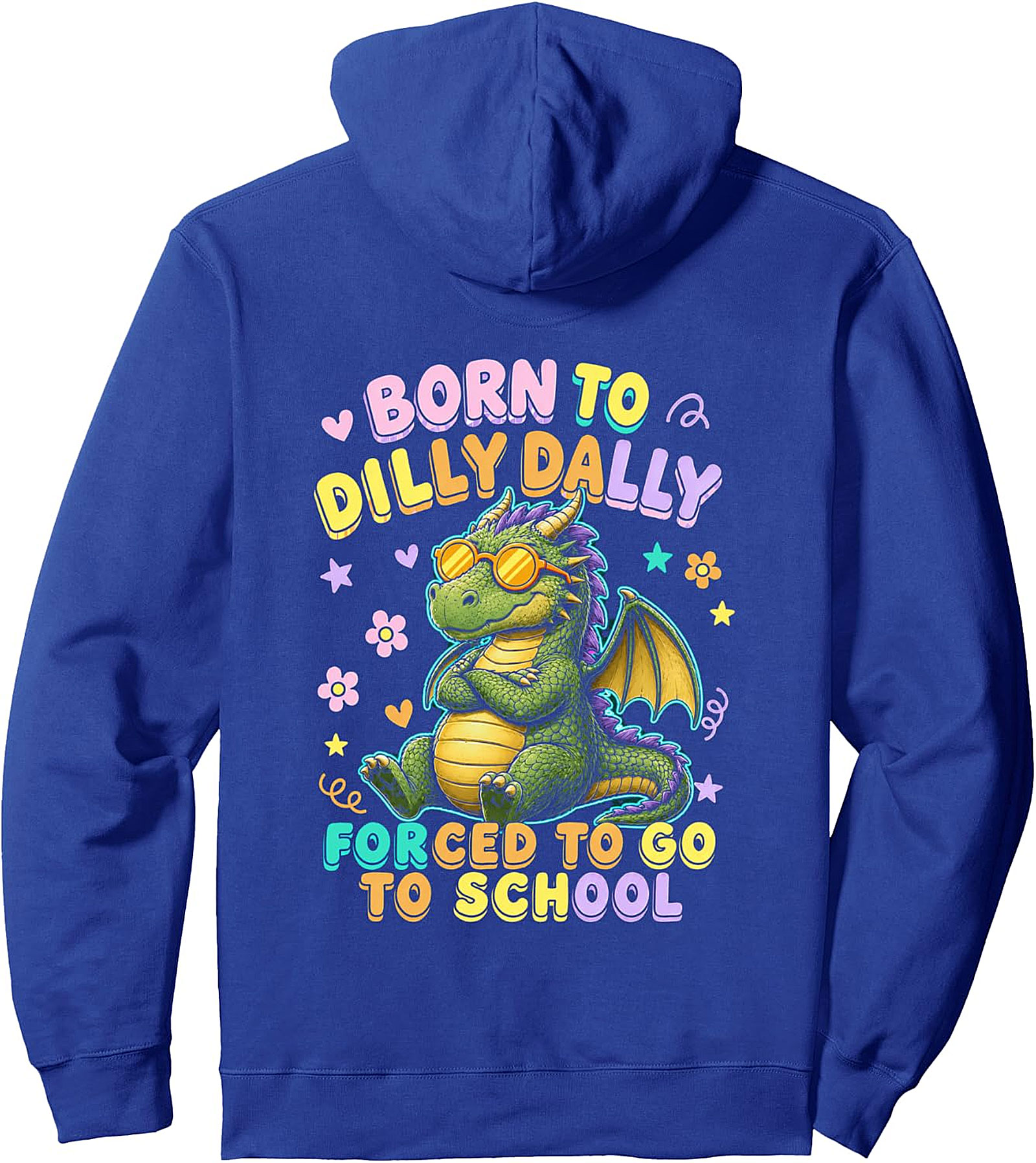 Born To Dilly Dally Dragon Pullover Hoodie - Back To School