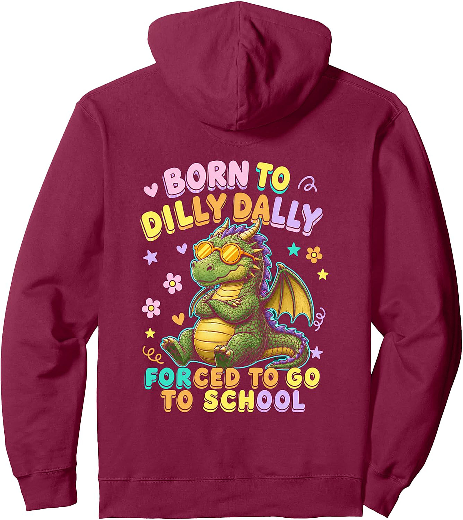 Born To Dilly Dally Dragon Pullover Hoodie | Back To School Fun