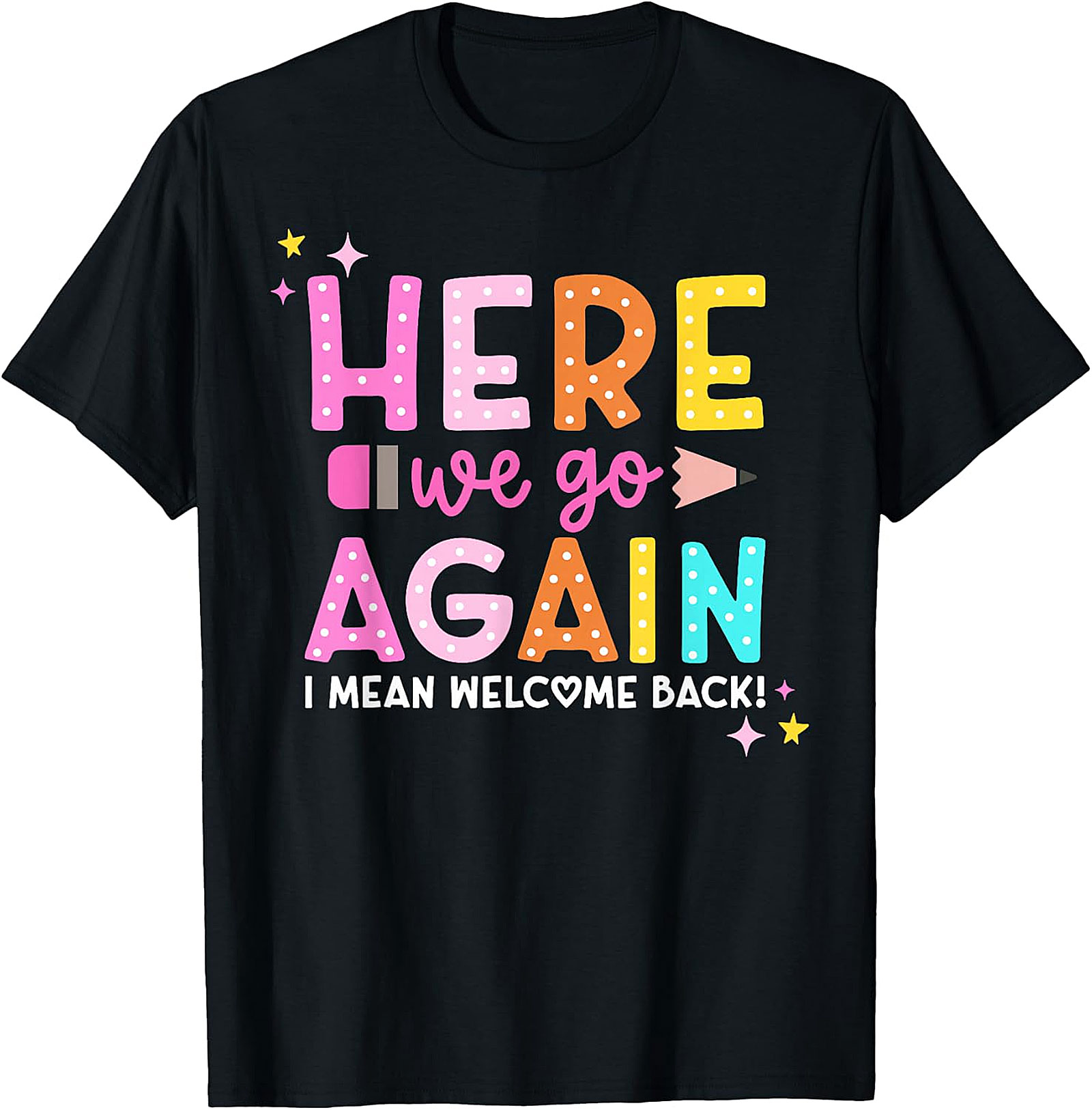 Funny Teacher Back to School T-Shirt | Welcome Back Tee