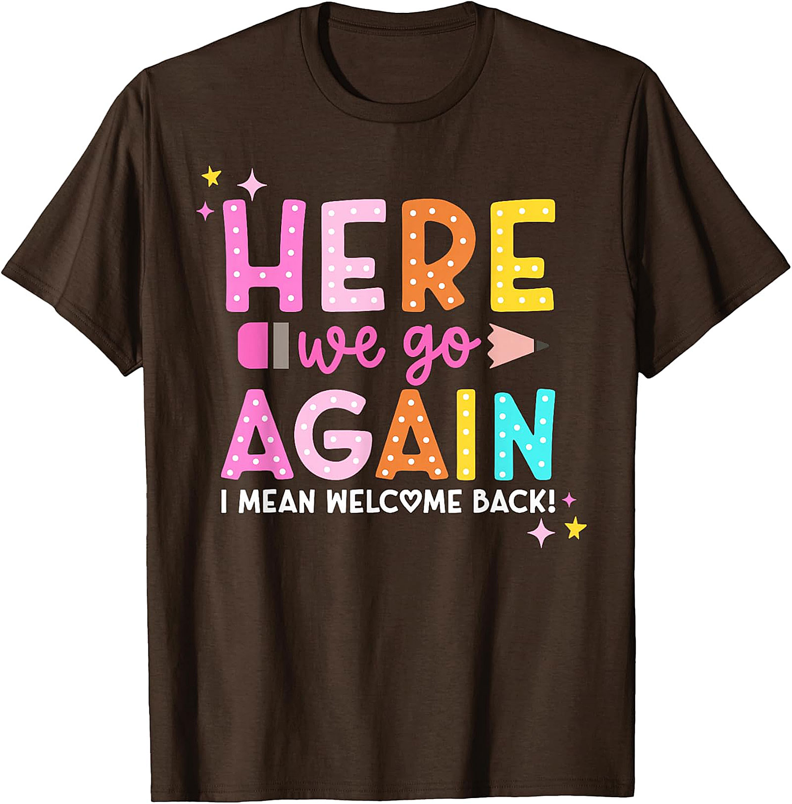 Funny Teacher Back to School T-Shirt | Welcome Back Tee