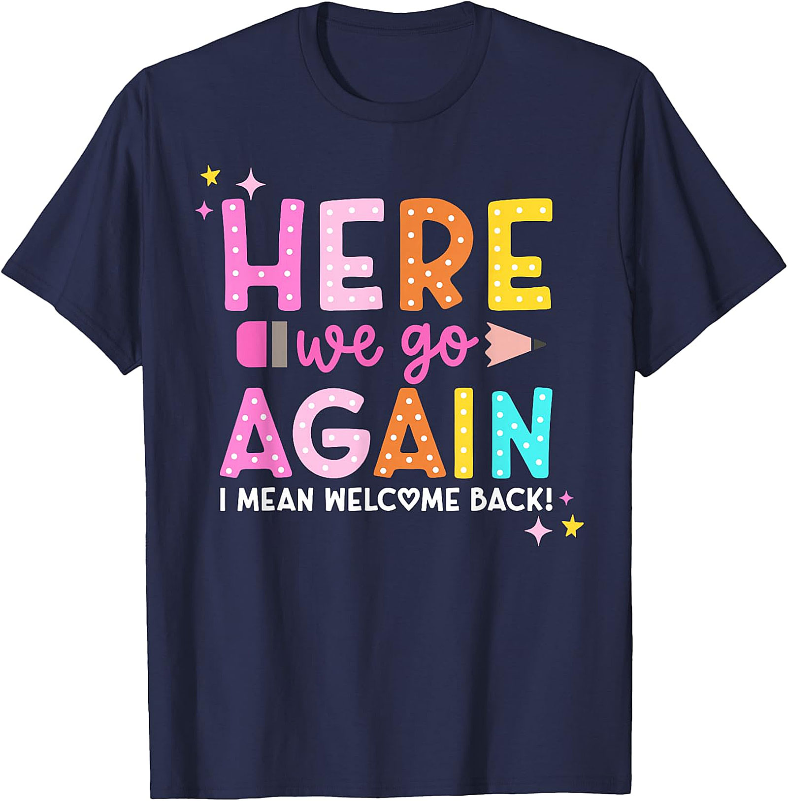 Funny Teacher Back to School T-Shirt | Welcome Back Tee