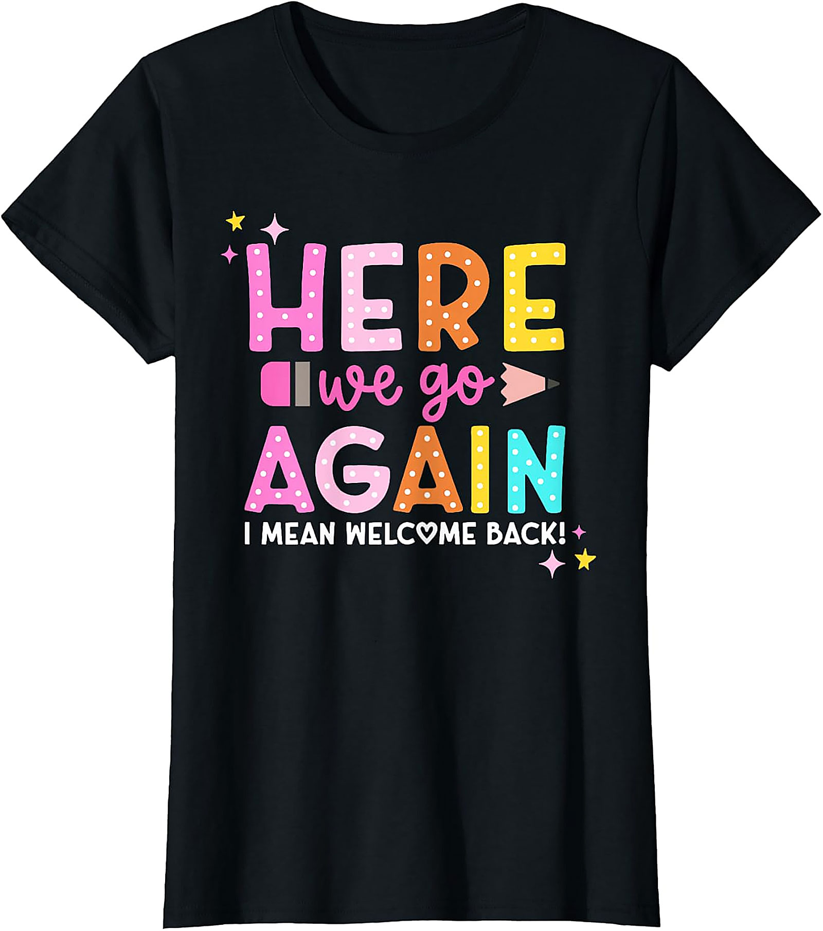 Funny Teacher Back to School T-Shirt | Welcome Back Tee