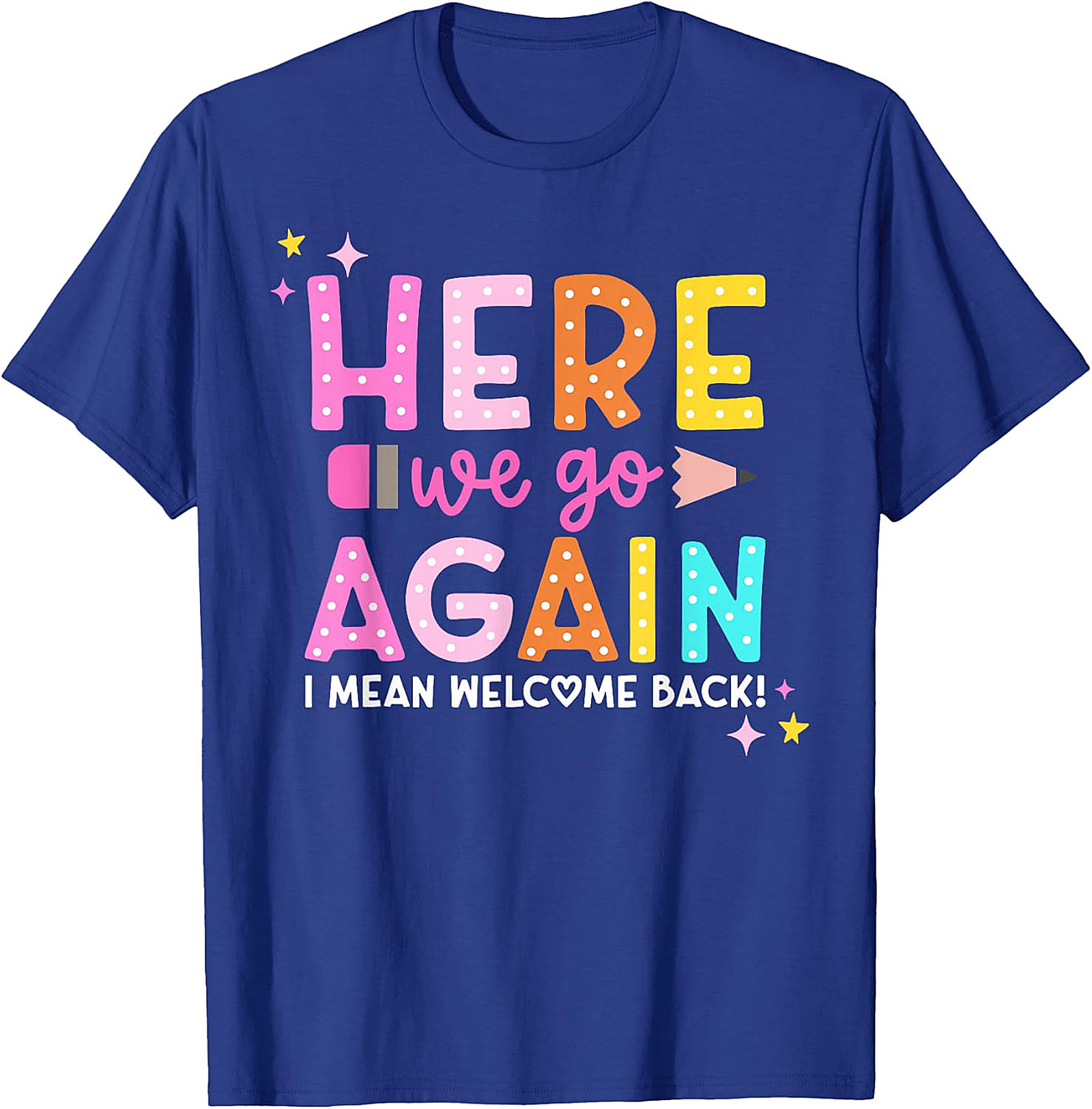 Funny Teacher Back to School T-Shirt | Welcome Back Tee