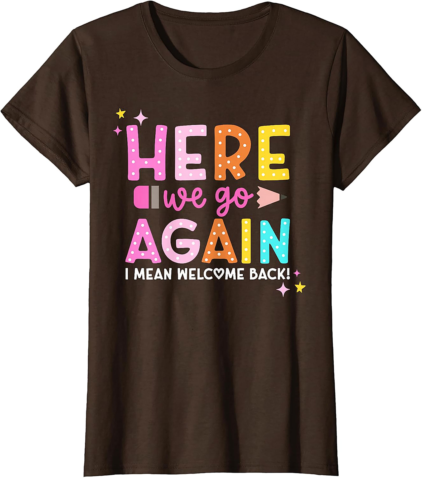 Funny Teacher Back to School T-Shirt | Welcome Back Tee