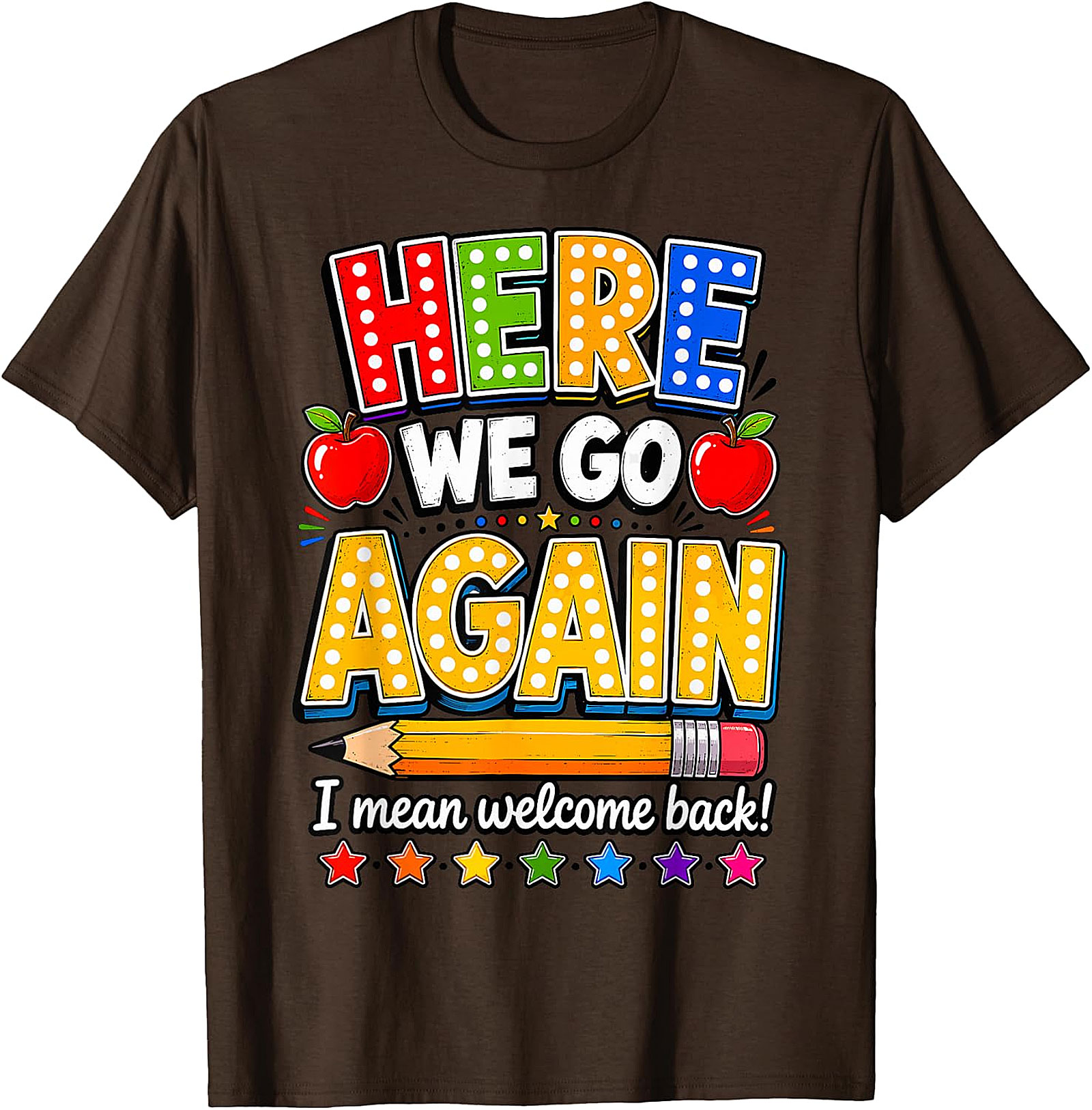 Funny Teacher Back to School T-Shirt | Here We Go Again