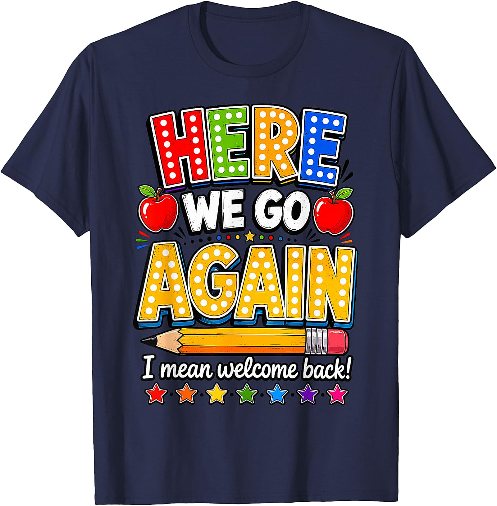 Funny Teacher Back to School T-Shirt | Here We Go Again