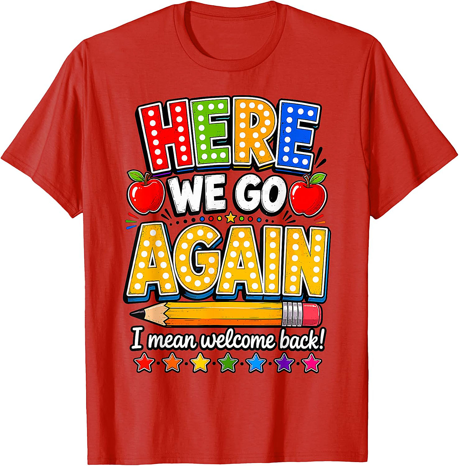 Funny Teacher Back to School T-Shirt | Here We Go Again