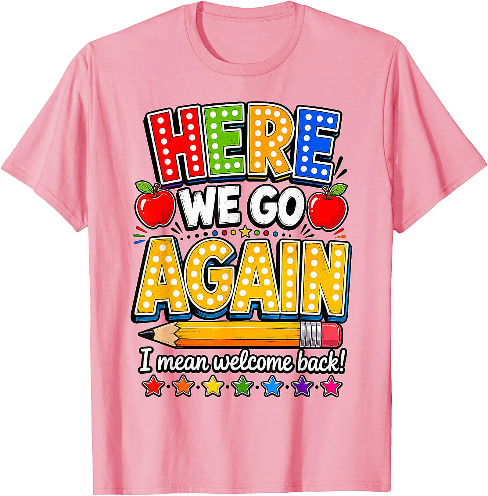 Funny Teacher Back to School T-Shirt | Here We Go Again