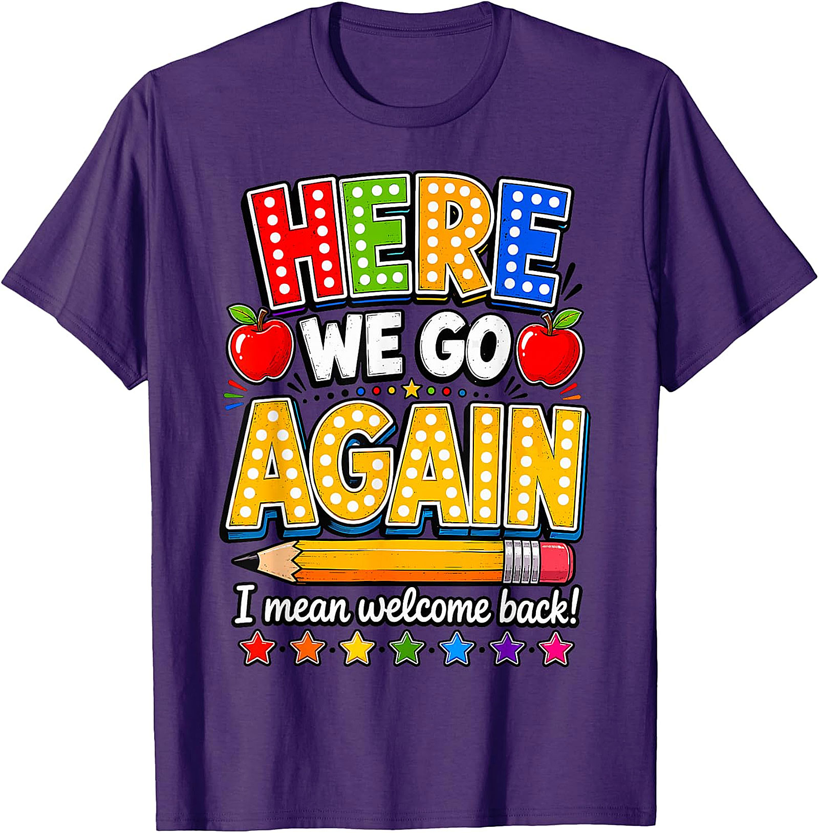Funny Teacher Back to School T-Shirt | Here We Go Again