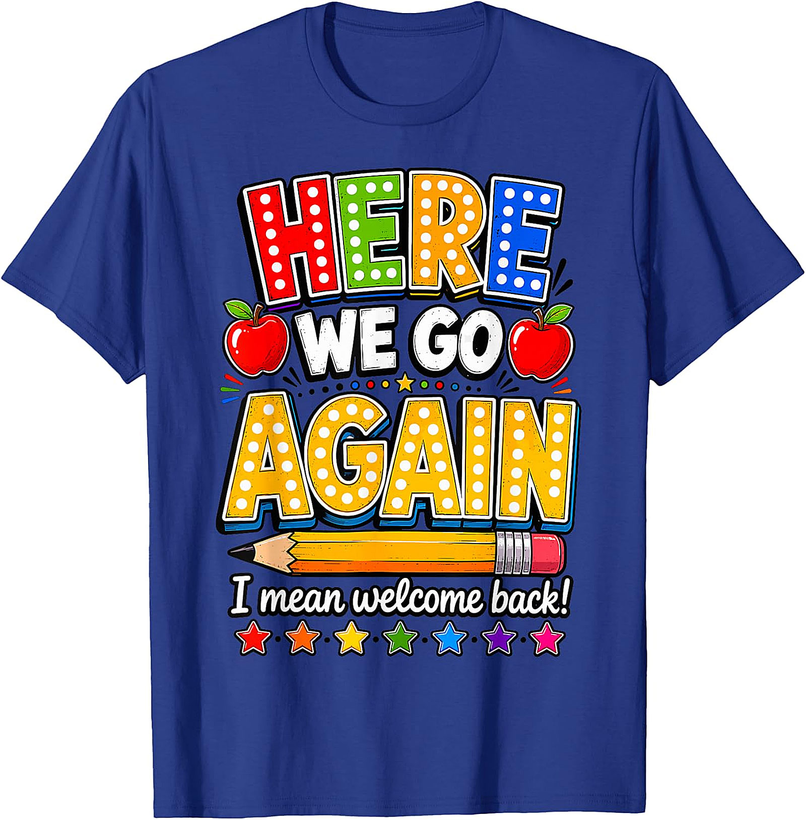 Funny Teacher Back to School T-Shirt | Here We Go Again