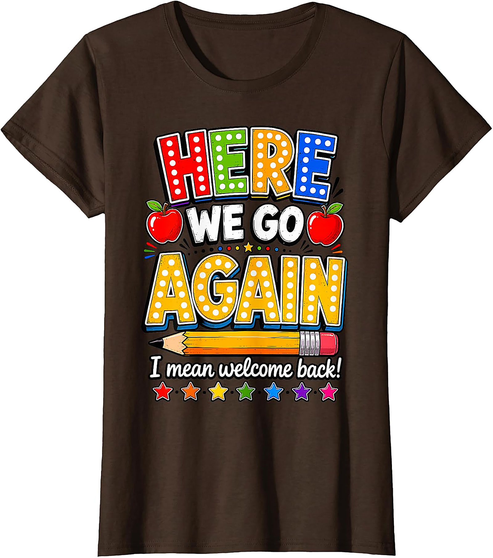 Funny Teacher Back to School T-Shirt | Here We Go Again