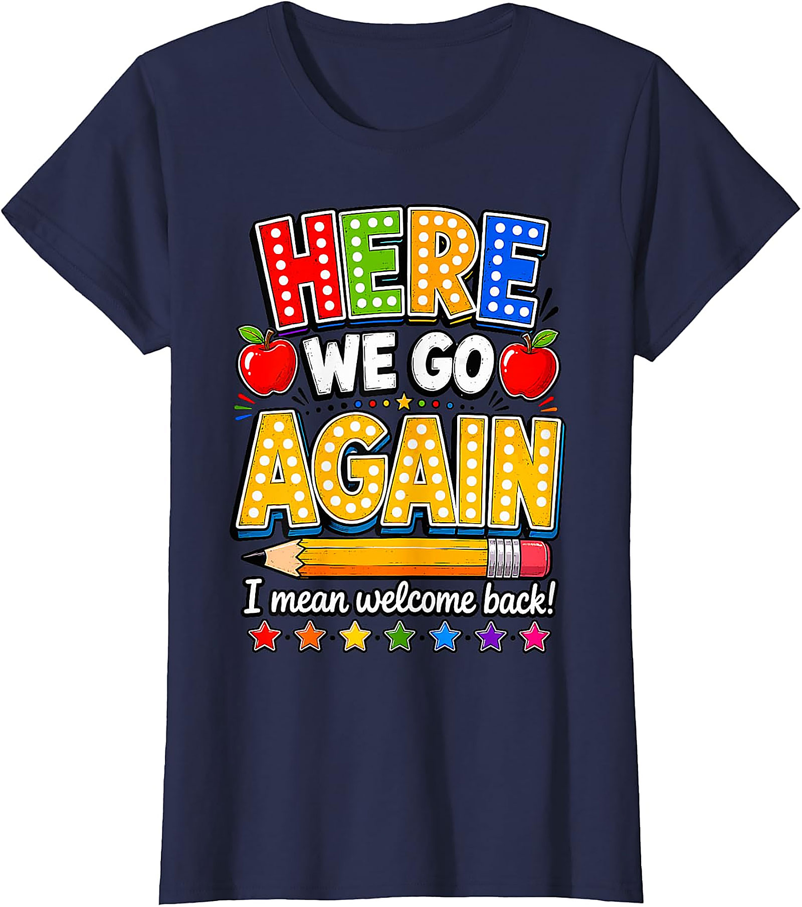 Funny Teacher Back to School T-Shirt | Here We Go Again