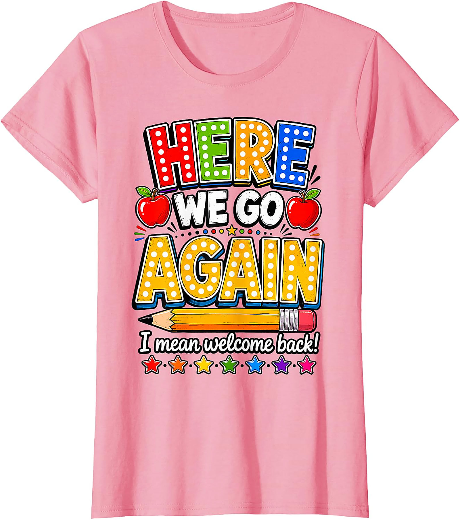 Funny Teacher Back to School T-Shirt | Here We Go Again