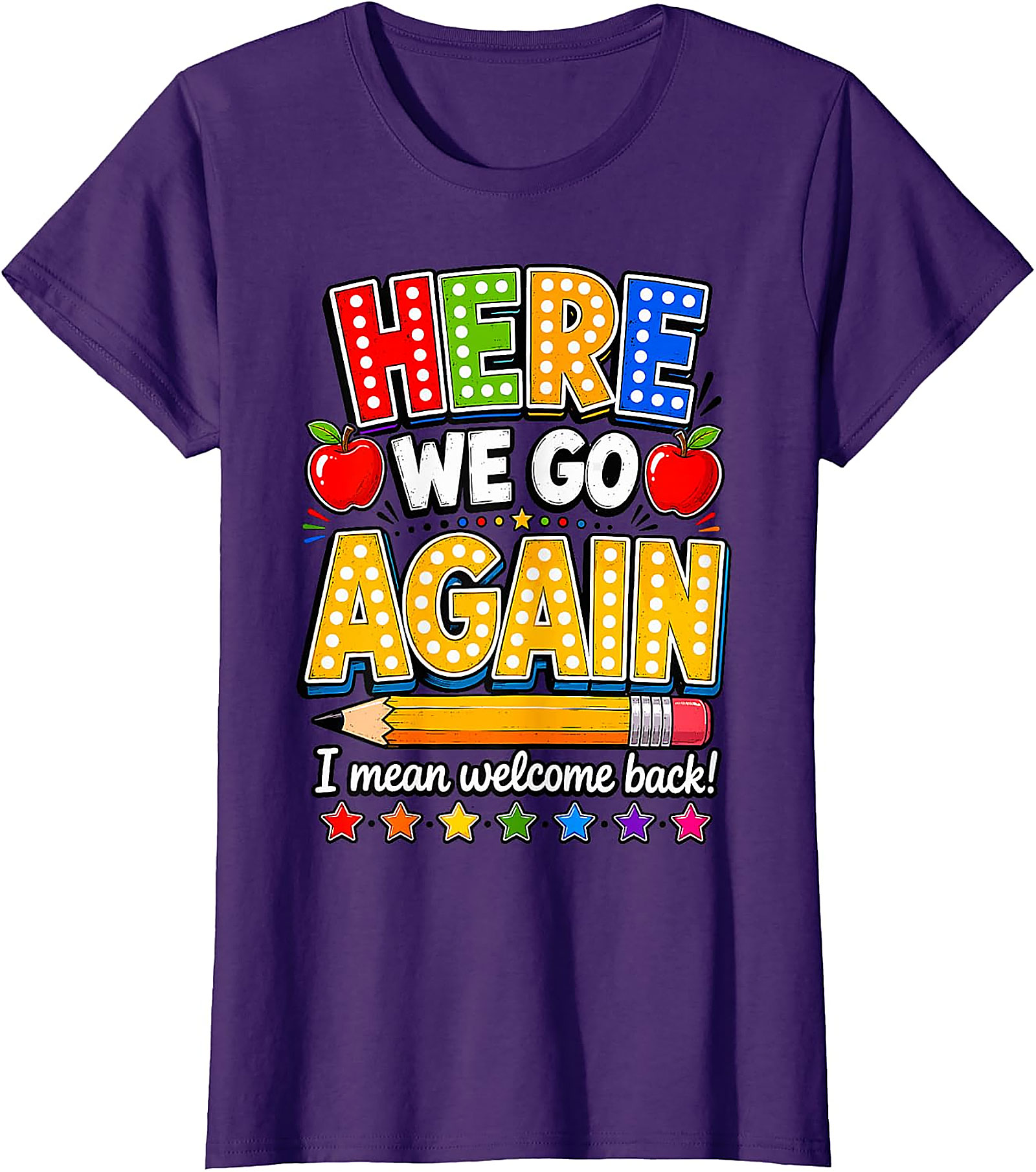 Funny Teacher Back to School T-Shirt | Here We Go Again